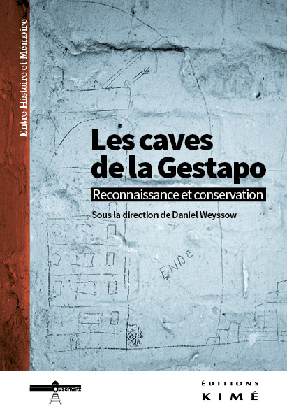 Daniel Weyssow (dir.), Les caves de la Gestapo. Reconnaissance et conservation