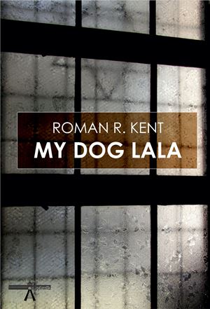 Roman R. Kent, My Dog Lala