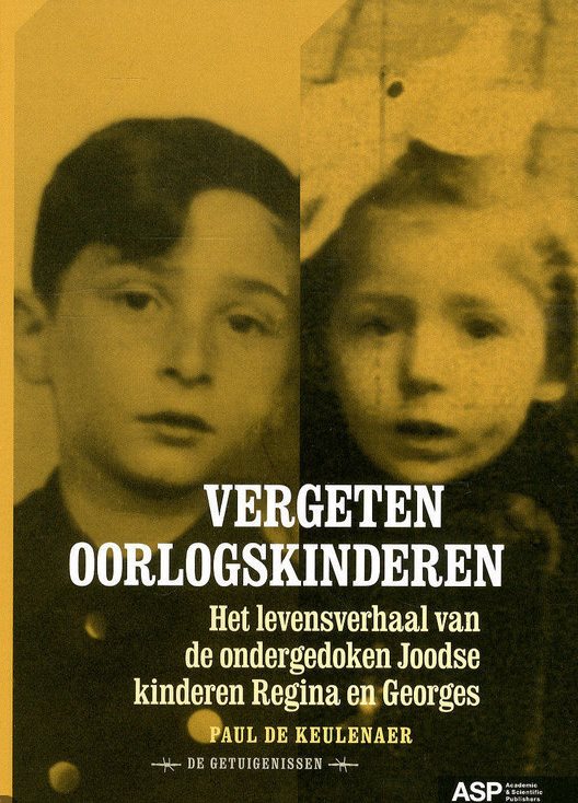 Vergeten oorlogskinderen: Het levensverhaal van de ondergedoken Joodse kinderen Regina en Georges