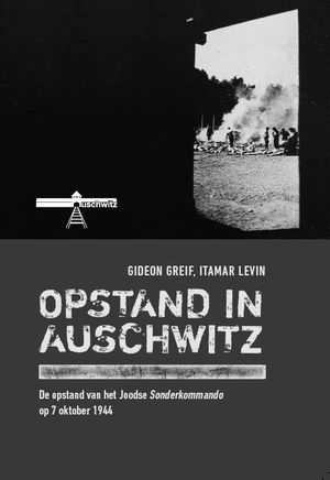 Gideon Greif, Itamar Levin, Opstand in Auschwitz